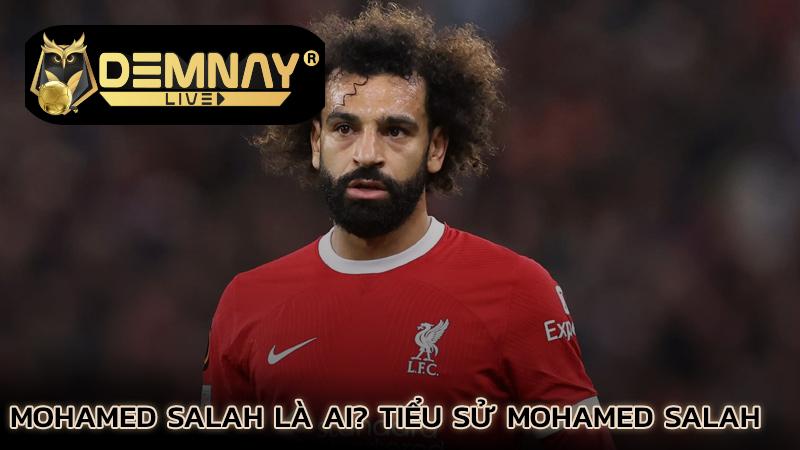 mohamed-salah-la-ai-tieu-su-mohamed-salah