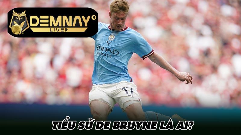 Tiểu sử De Bruyne là ai?