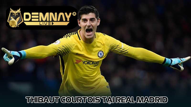 Thibaut Courtois tại Real Madrid